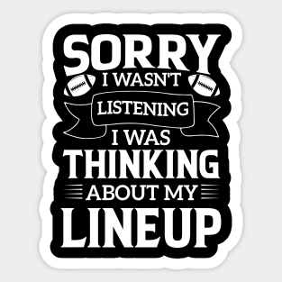 humor Sorry I Wasnt Listening Thinking Lineup favorite sport football Sticker